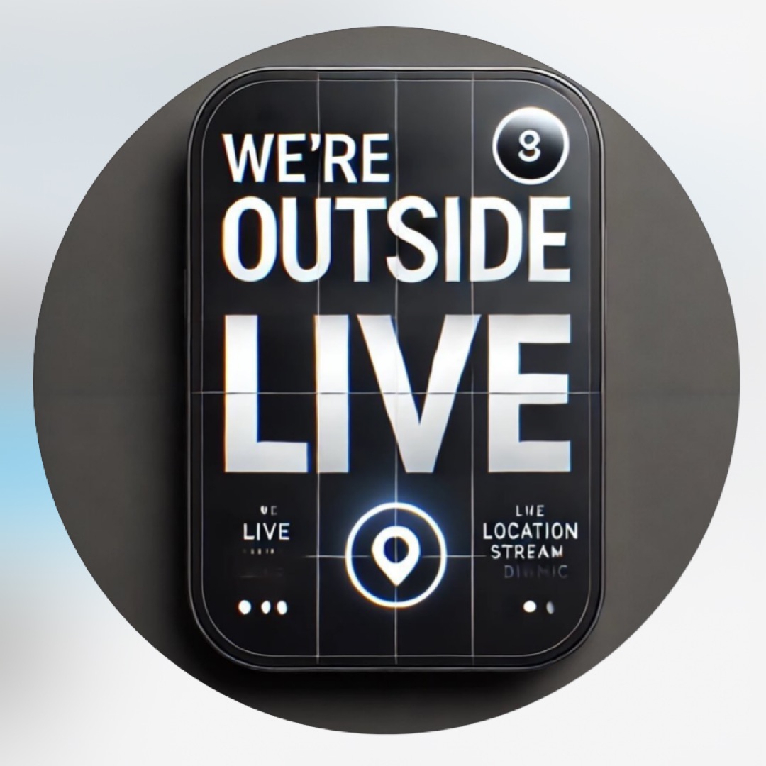 WE’RE OUTSIDE LIVE